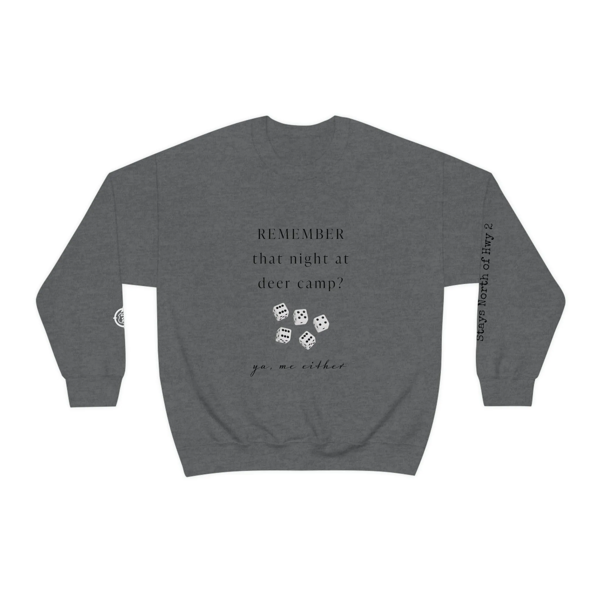 Remember That Night - Deer Camp With Dice -  North of Hwy 2 - Unisex Heavy Blend™ Crewneck Sweatshirt - Hunting Theme